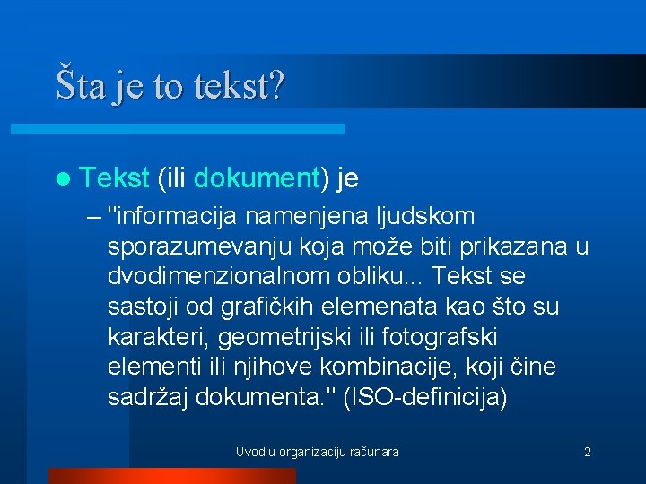 Šta je to tekst? l Tekst (ili dokument) je – "informacija namenjena ljudskom sporazumevanju