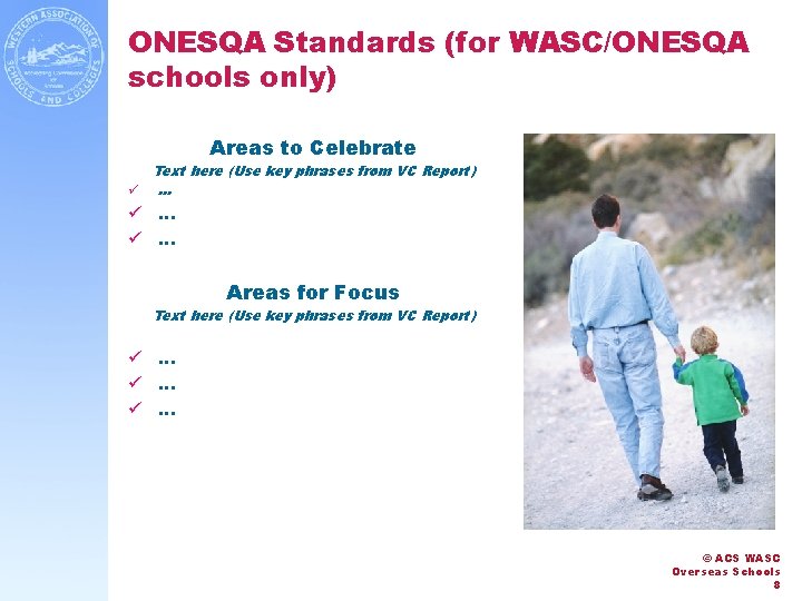 ONESQA Standards (for WASC/ONESQA schools only) Areas to Celebrate Text here (Use key phrases