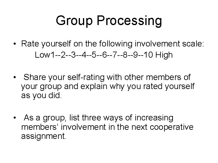 Group Processing • Rate yourself on the following involvement scale: Low 1 --2 --3