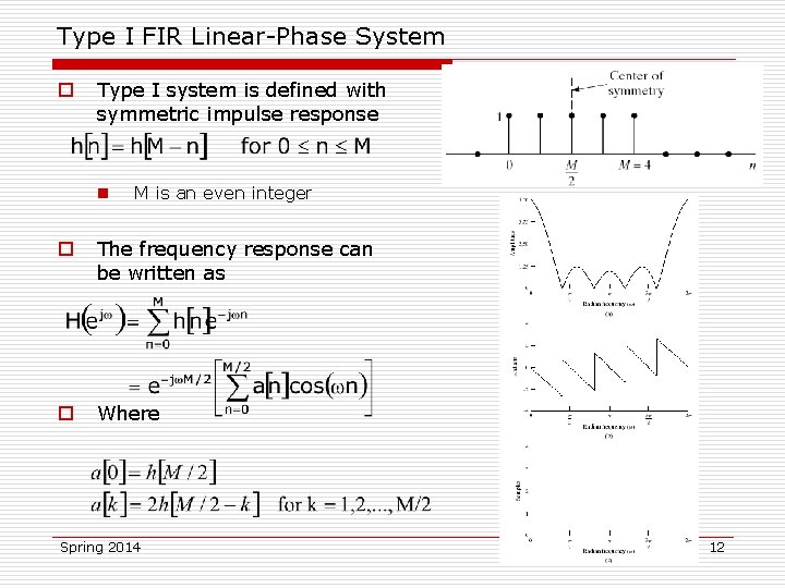 Type I FIR Linear-Phase System o Type I system is defined with symmetric impulse