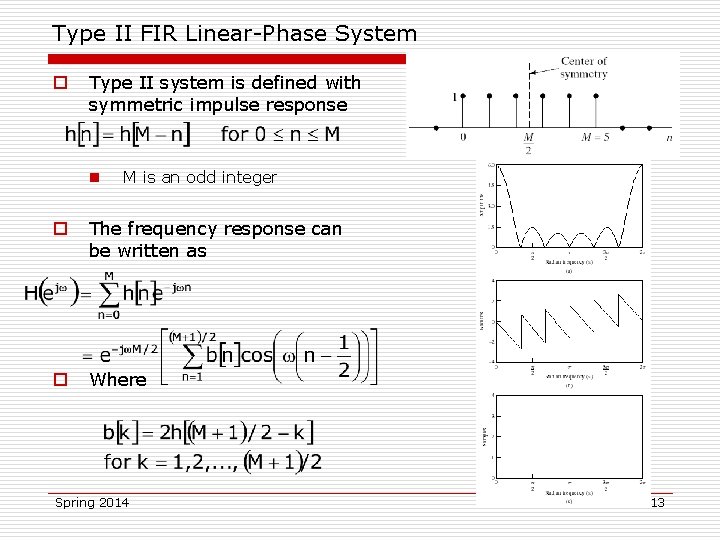 Type II FIR Linear-Phase System o Type II system is defined with symmetric impulse