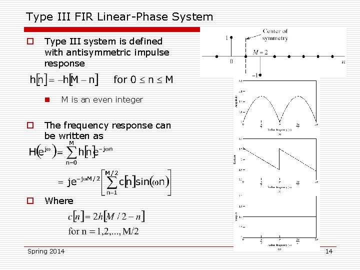 Type III FIR Linear-Phase System o Type III system is defined with antisymmetric impulse