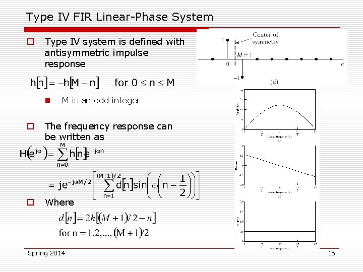 Type IV FIR Linear-Phase System o Type IV system is defined with antisymmetric impulse