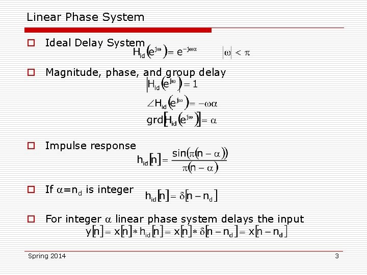 Linear Phase System o Ideal Delay System o Magnitude, phase, and group delay o