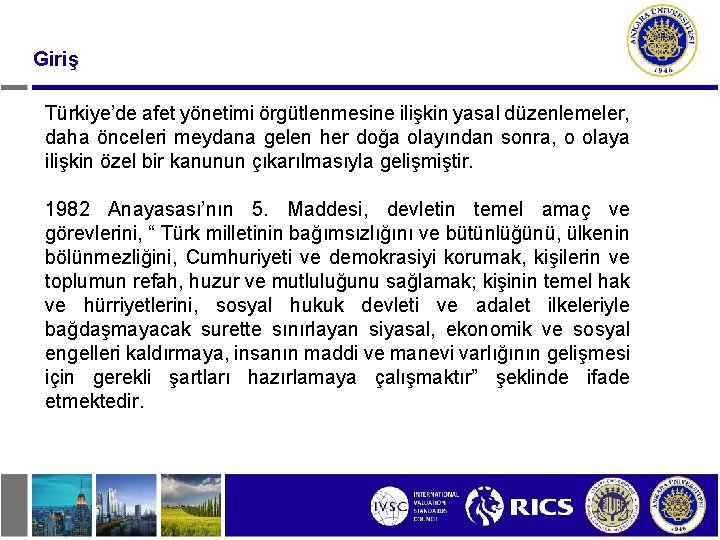 Giriş Türkiye’de afet yönetimi örgütlenmesine ilişkin yasal düzenlemeler, daha önceleri meydana gelen her doğa