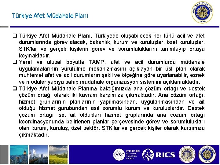 Türkiye Afet Müdahale Planı q Türkiye Afet Müdahale Planı, Türkiyede oluşabilecek her türlü acil