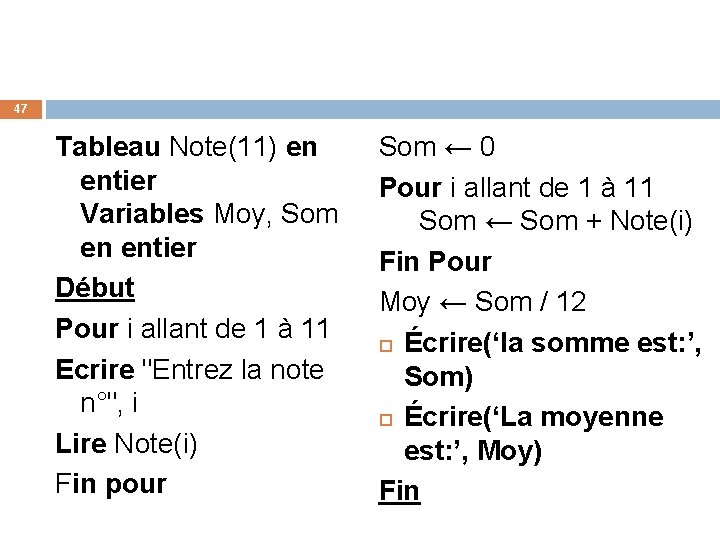 47 Tableau Note(11) en entier Variables Moy, Som en entier Début Pour i allant