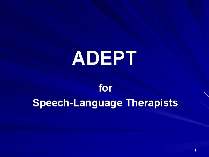 ADEPT for Speech-Language Therapists 1 