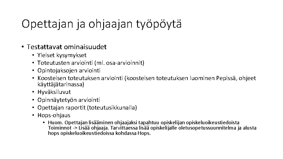 Opettajan ja ohjaajan työpöytä • Testattavat ominaisuudet • • Yleiset kysymykset Toteutusten arviointi (ml.