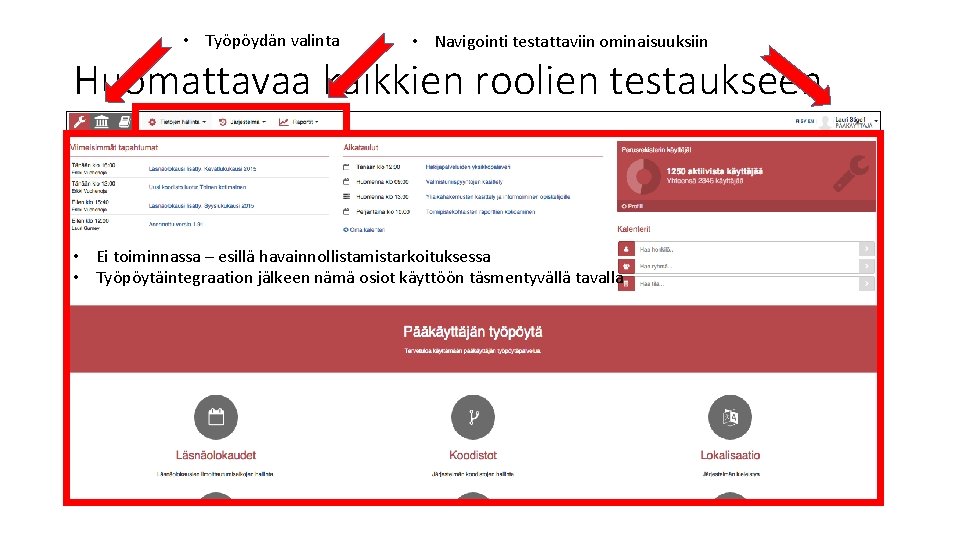  • Työpöydän valinta • Navigointi testattaviin ominaisuuksiin Huomattavaa kaikkien roolien testaukseen • Ei