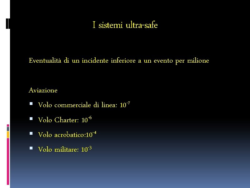 I sistemi ultra-safe Eventualità di un incidente inferiore a un evento per milione Aviazione