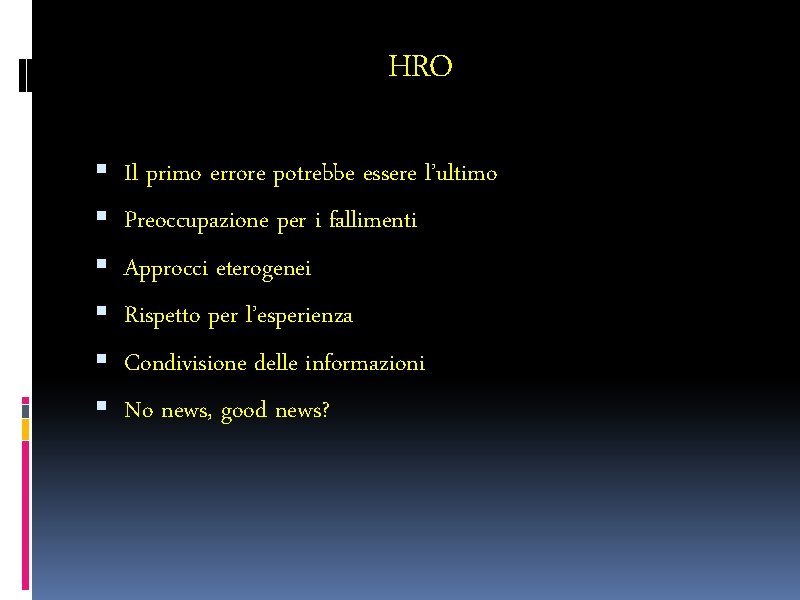 HRO Il primo errore potrebbe essere l’ultimo Preoccupazione per i fallimenti Approcci eterogenei Rispetto