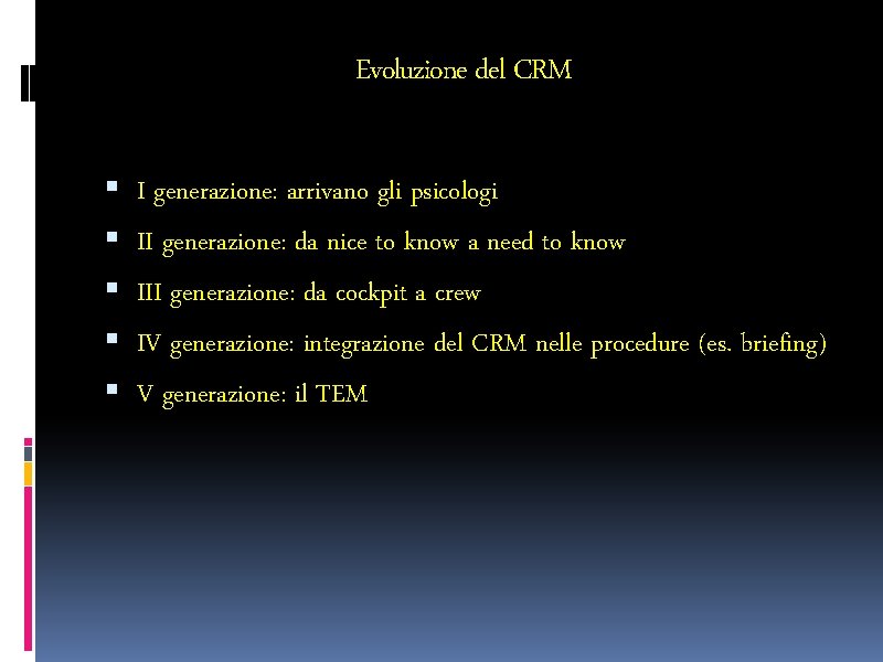 Evoluzione del CRM I generazione: arrivano gli psicologi II generazione: da nice to know