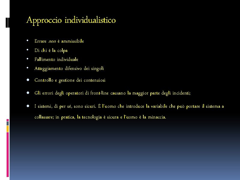 Approccio individualistico • • Errare non è ammissibile Di chi è la colpa Fallimento