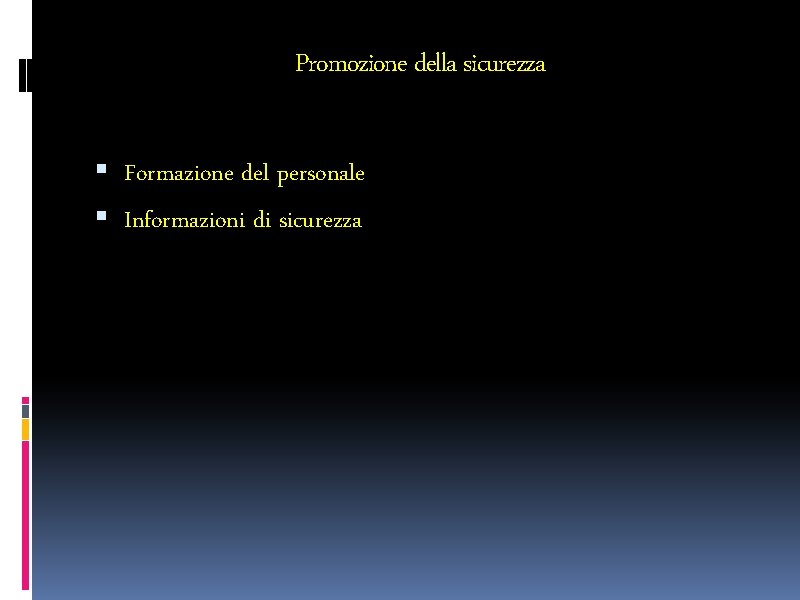 Promozione della sicurezza Formazione del personale Informazioni di sicurezza 