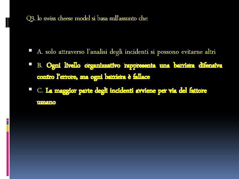 Q 3. lo swiss cheese model si basa sull’assunto che: A. solo attraverso l’analisi