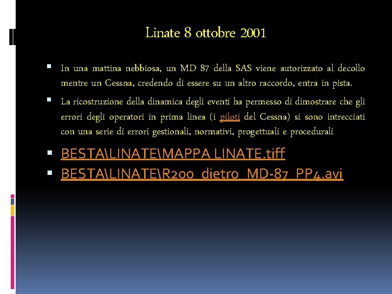 Linate 8 ottobre 2001 In una mattina nebbiosa, un MD 87 della SAS viene