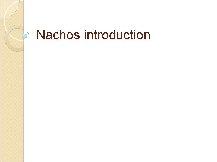 Nachos introduction 