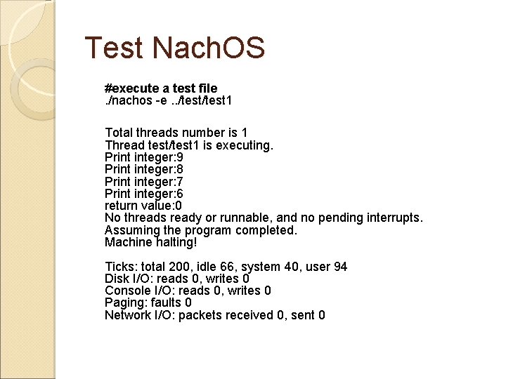 Test Nach. OS #execute a test file. /nachos -e. . /test 1 Total threads