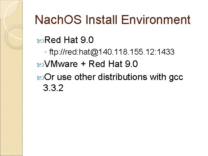 Nach. OS Install Environment Red Hat 9. 0 ◦ ftp: //red: hat@140. 118. 155.