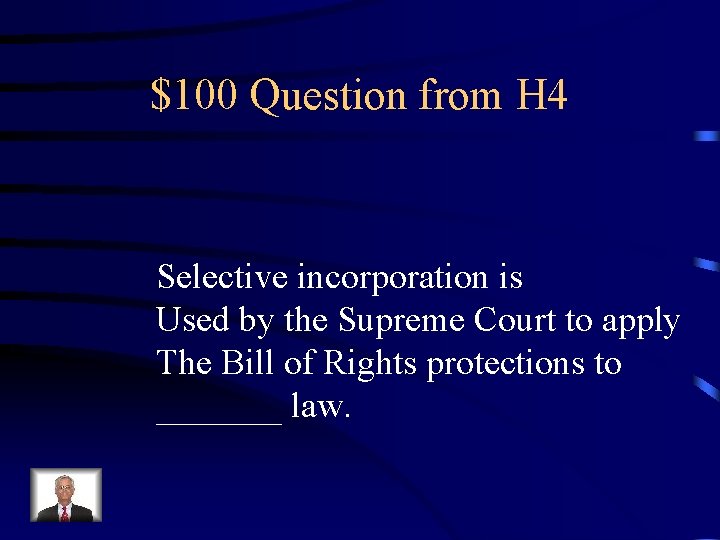 $100 Question from H 4 Selective incorporation is Used by the Supreme Court to