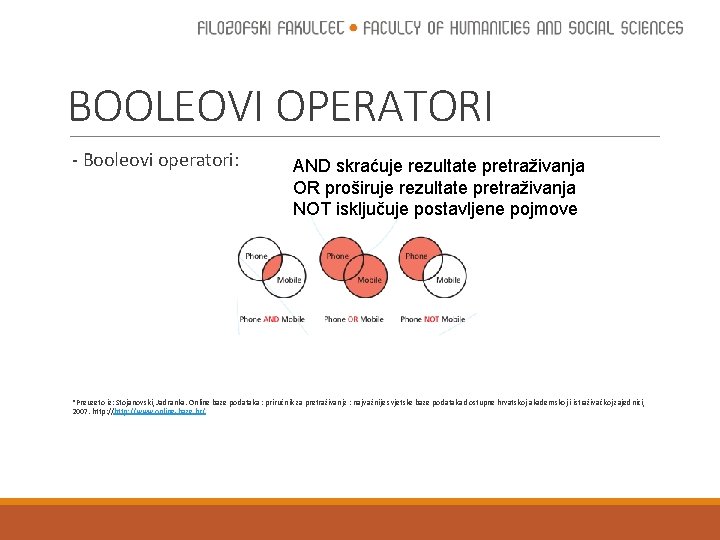 BOOLEOVI OPERATORI - Booleovi operatori: AND skraćuje rezultate pretraživanja OR proširuje rezultate pretraživanja NOT