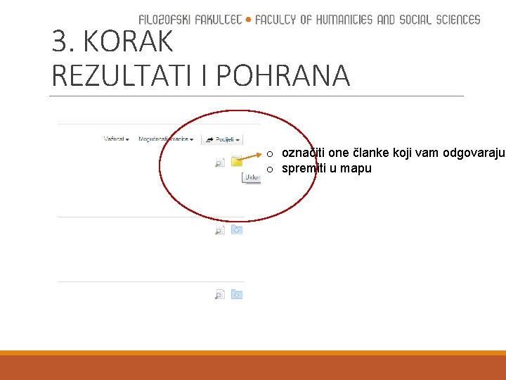 3. KORAK REZULTATI I POHRANA o označiti one članke koji vam odgovaraju o spremiti