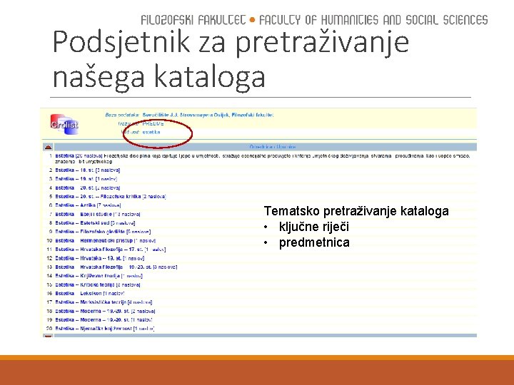 Podsjetnik za pretraživanje našega kataloga Tematsko pretraživanje kataloga • ključne riječi • predmetnica 