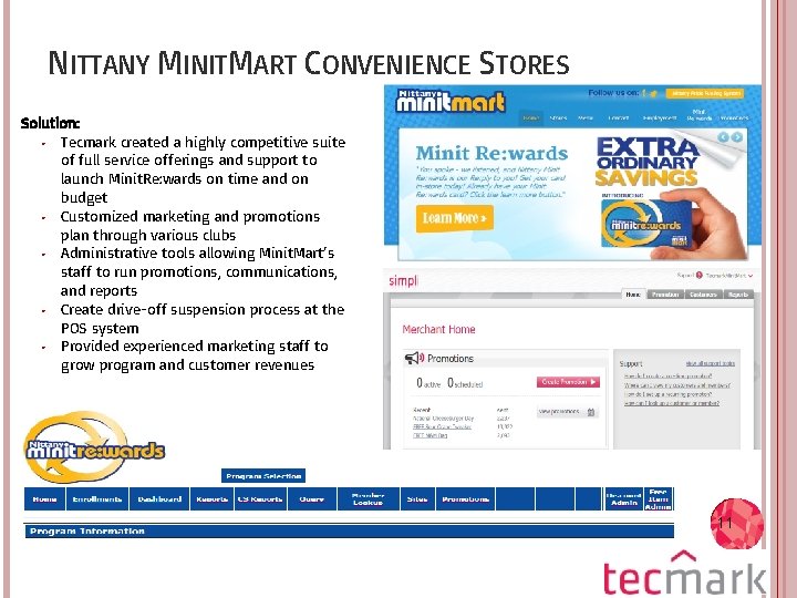 NITTANY MINITMART CONVENIENCE STORES Solution: • Tecmark created a highly competitive suite of full