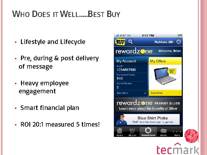 WHO DOES IT WELL……BEST BUY • Lifestyle and Lifecycle • Pre, during & post