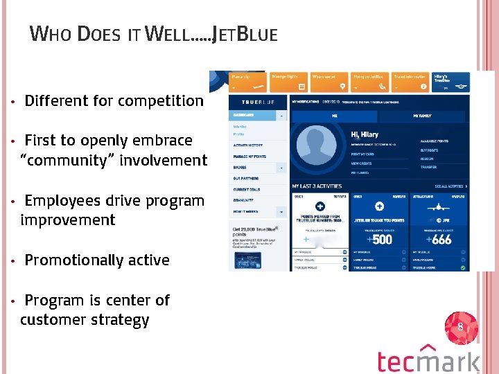 WHO DOES IT WELL……JETBLUE • Different for competition • First to openly embrace “community”