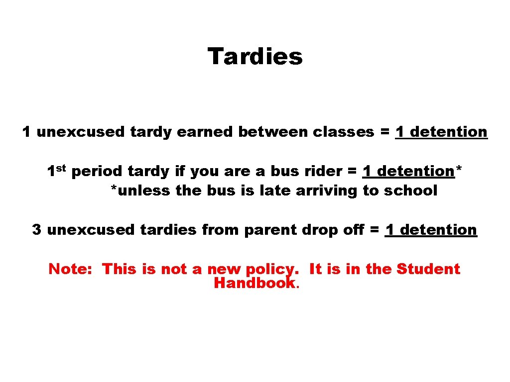 Tardies 1 unexcused tardy earned between classes = 1 detention 1 st period tardy
