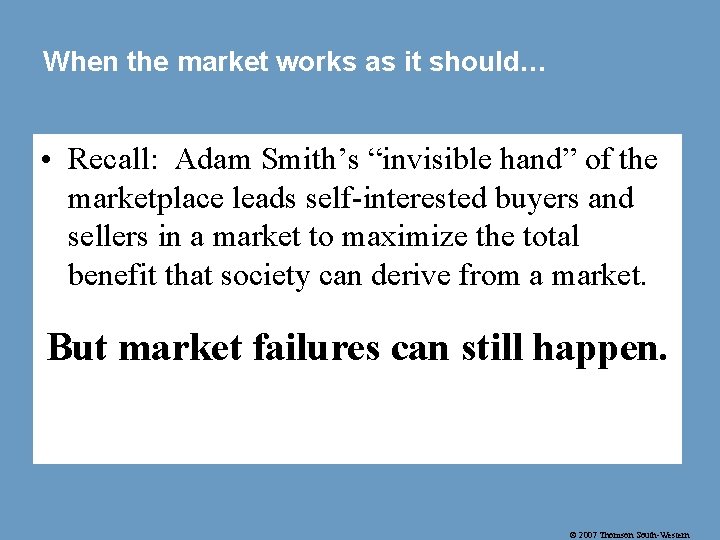 When the market works as it should… • Recall: Adam Smith’s “invisible hand” of