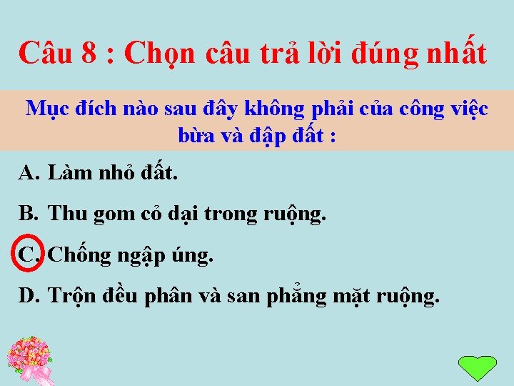 Câu 8 : Chọn câu trả lời đúng nhất Mục đích nào sau đây