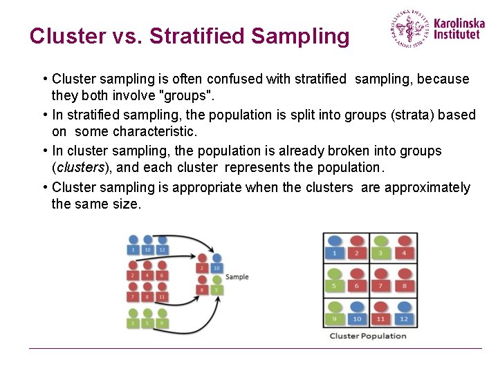 Cluster vs. Stratified Sampling • Cluster sampling is often confused with stratified sampling, because