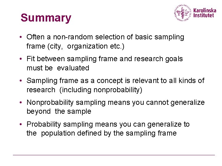 Summary • Often a non-random selection of basic sampling frame (city, organization etc. )