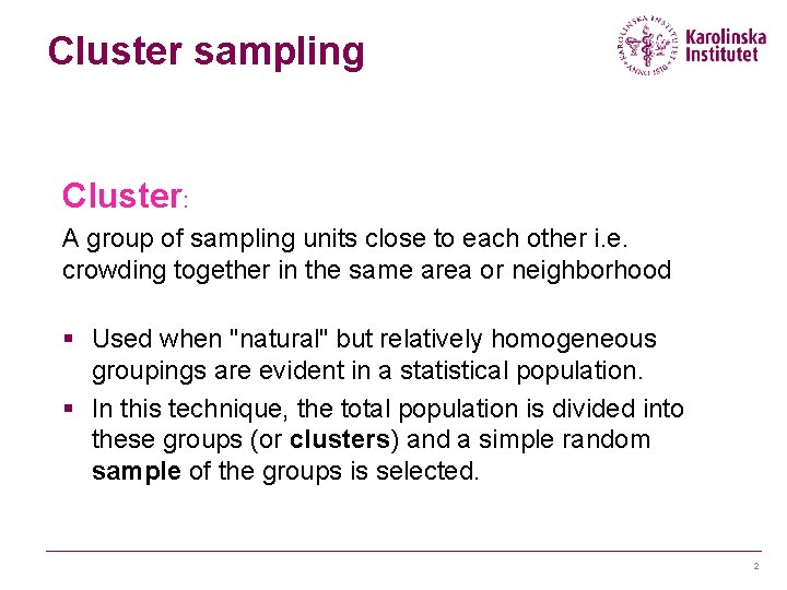 Cluster sampling Cluster: A group of sampling units close to each other i. e.
