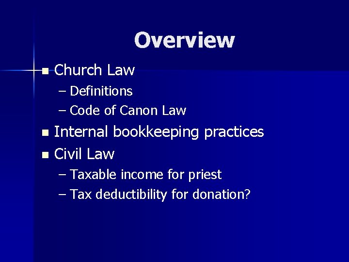 Overview n Church Law – Definitions – Code of Canon Law Internal bookkeeping practices