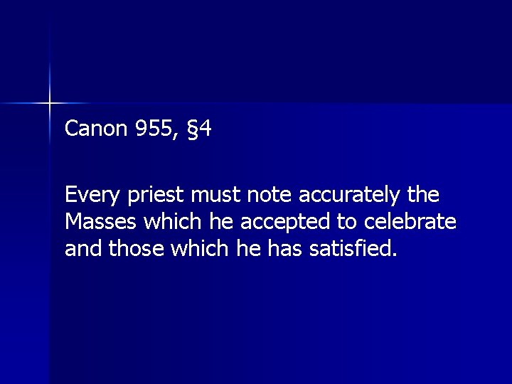 Canon 955, § 4 Every priest must note accurately the Masses which he accepted