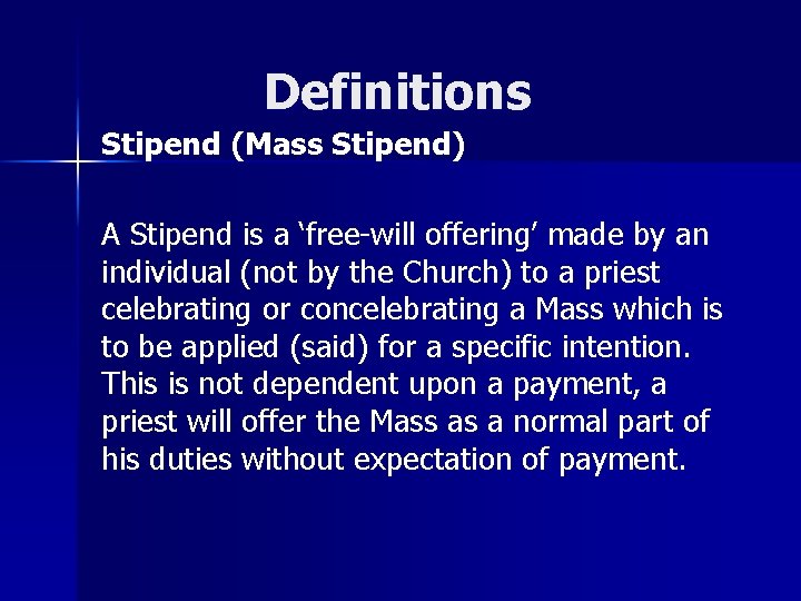 Definitions Stipend (Mass Stipend) A Stipend is a ‘free-will offering’ made by an individual
