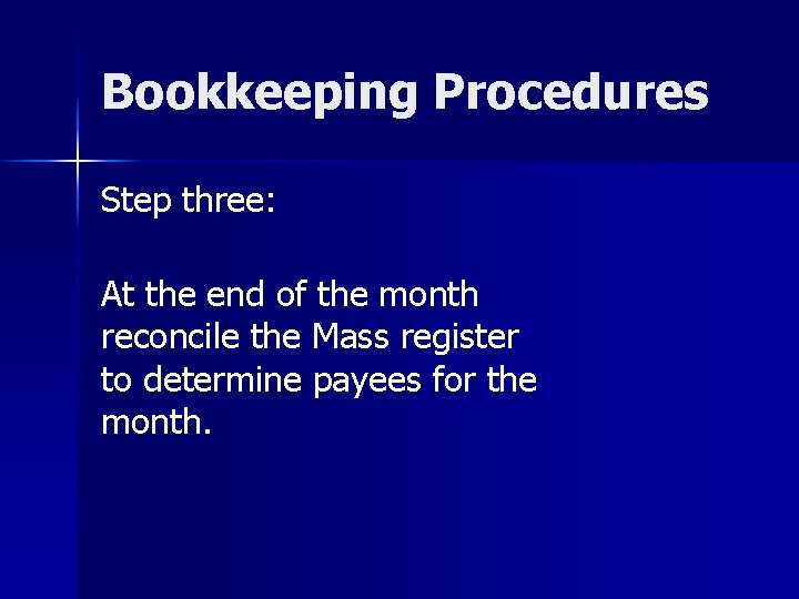 Bookkeeping Procedures Step three: At the end of the month reconcile the Mass register