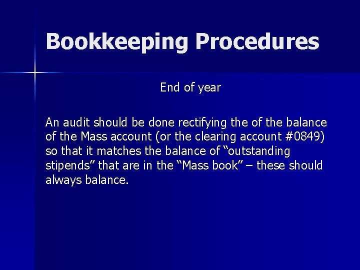 Bookkeeping Procedures End of year An audit should be done rectifying the of the