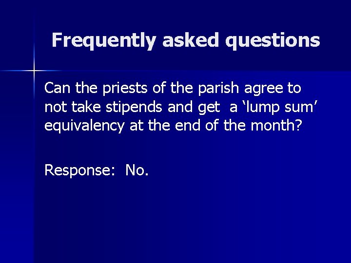 Frequently asked questions Can the priests of the parish agree to not take stipends