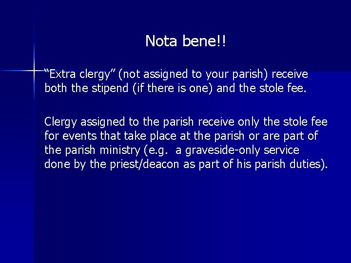 Nota bene!! “Extra clergy” (not assigned to your parish) receive both the stipend (if