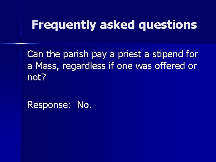 Frequently asked questions Can the parish pay a priest a stipend for a Mass,