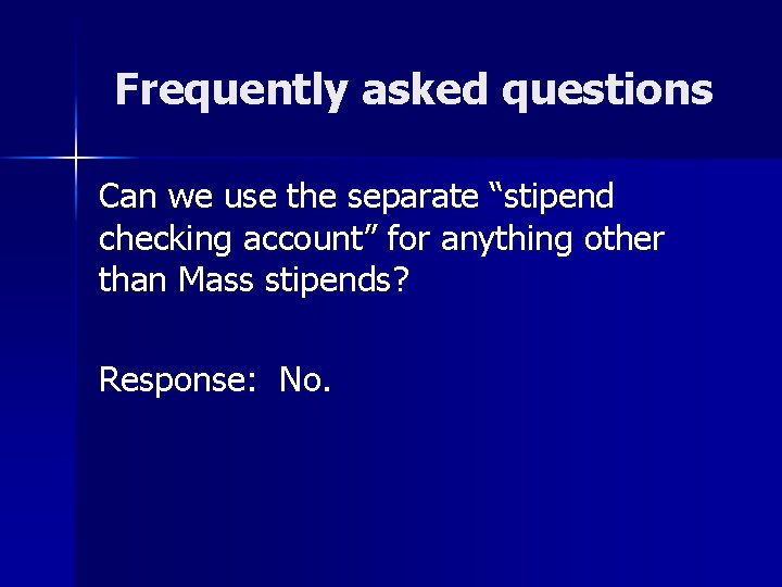 Frequently asked questions Can we use the separate “stipend checking account” for anything other