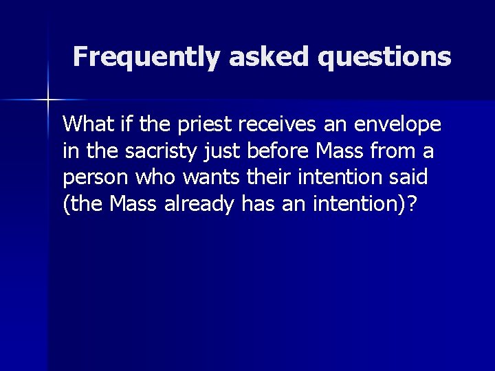 Frequently asked questions What if the priest receives an envelope in the sacristy just