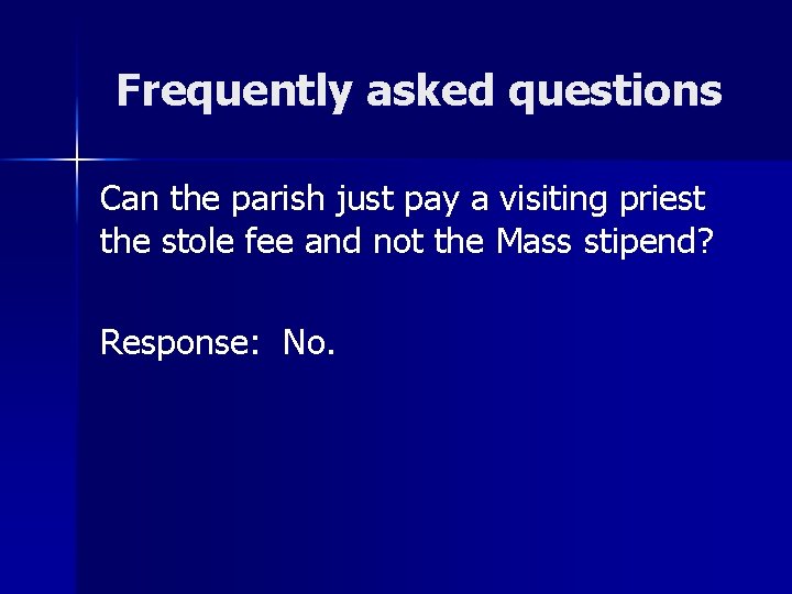 Frequently asked questions Can the parish just pay a visiting priest the stole fee