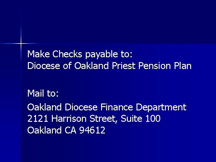 Make Checks payable to: Diocese of Oakland Priest Pension Plan Mail to: Oakland Diocese