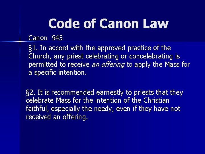 Code of Canon Law Canon 945 § 1. In accord with the approved practice